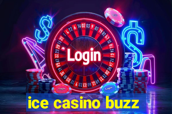 ice casino buzz